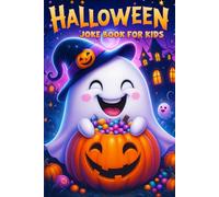 Halloween Gifts For Kids: Halloween Joke Book For Kids: Packed with 200 Hilarious and Funny Kids-friendly Jokes For Boys and Girls Ages 6-12