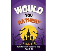 Halloween Gifts For Kids: Would You Rather Game Book for Kids Ages 6-12 Over 200 Hilarious and Spooky Questions for Halloween Parties, Road Trips, and Family Game Nights