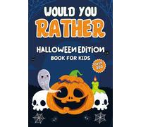 Halloween Gifts For Kids: Would You Rather? Halloween Edition: Over 200 Tricky And Silly Scenarios For Children Boys, Girls 6-9, 8-12 For Quality Time
