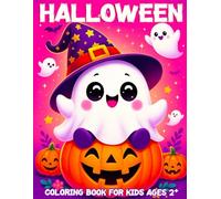 Halloween Gifts For Toddlers: Halloween Coloring Book: Over 50 Cute and Easy to Color With Friendly Ghosts, Pumpkins, Candies, Haunted Houses and more Designs For Kids Ages 2+