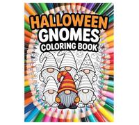 Halloween Gnome Coloring Book: 100 Spooky Cute Gnomes for Kids: A Fun Holiday Activity Book for Kids with Witches, Pumpkins, and Spooky Scenes