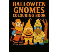 Halloween Gnomes Colouring Book for Kids & Adults - Spooky Fun with Whimsical Gnome Characters!: Fun, Relaxing & Festive