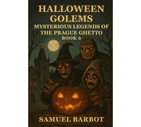 Halloween Golems: Mysterious Legends of the Prague Ghetto - Book 6
