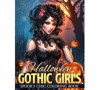 Halloween Gothic Girls Coloring Book: Gorgeous Goth Ladies Coloring Pages featuring Alternative Looks and Spooky Haunt Portraits Illustrations for Teens and Adults Relaxation