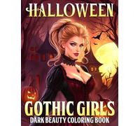 Halloween Gothic Girls Coloring Book: Haunted Beauties Coloring Pages With Moody Makeup, Lace, and Creepy Charm Drawings for Fantasy Lovers To Unlock Creativity