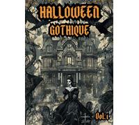 Halloween Gothique Volume 1: Un voyage sombre et élégant à travers l’univers gothique d’Halloween