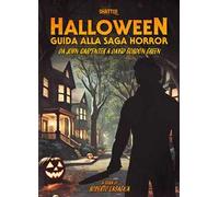 Halloween. Guida alla saga horror. Da John Carpenter a David Gordon Green