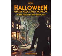 Halloween. Guida alla saga horror: da John Carpenter a David Gordon Green