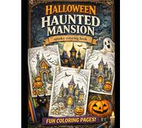 Halloween Haunted Mansion; spooky coloring book: Fun & Spooky Halloween Coloring Pages with Haunted Houses, Ghosts, Pumpkins and Creepy-Cute Scenes for Kids, Teens and Adults
