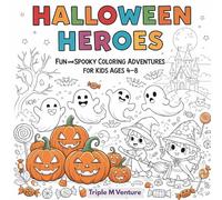 Halloween Heroes: Fun and Spooky Coloring Adventures for Kids Ages 4-8