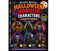 Halloween Horror Characters Mystery Mosaics Color by Number: Hexagon Pixel Puzzle Coloring Featuring Original Spooky Monsters, Dark Fantasy Creatures, and Hidden Pictures - Circle Edition