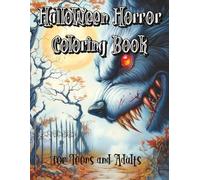 Halloween Horror Coloring Book: A Terrifying Horror Coloring Book for Adults Who Love Nightmarish Art