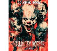 Halloween Horror Coloring Book for Boys: Unleash Your Inner Artist With Creepy, Dark Designs Featuring Monsters, Ghosts, And More; Perfect For Teens And Adults Who Love Spooky Themes For Stress Relief
