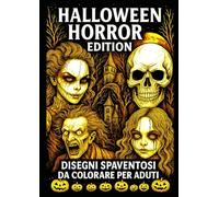 Halloween Horror Edition - Disegni Spaventosi da Colorare per Adulti: 50 illustrazioni terrificanti di teschi, mostri, zucche e volti demoniaci da ... Halloween e per gli amanti dell’arte oscura!
