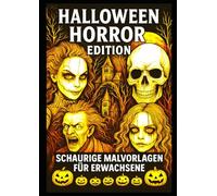 Halloween Horror Edition - Schaurige Malvorlagen für Erwachsene: 50 schrecklich schöne Illustrationen mit Totenköpfen, Monstern, Kürbissen und ... Perfekt für Halloween und Fans des Dark Art!