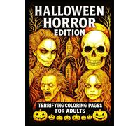 Halloween Horror Edition - Terrifying Coloring Pages for Adults: 50 spine-chilling illustrations of skulls, monsters, pumpkins, and demonic faces to ... pages for perfect results and easy framing !