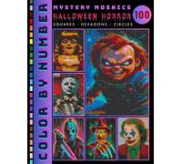 Halloween Horror Mystery Mosaic Color by Number for Adults: 100 Designs Spooky & Creepy Halloween Legends and Scary Characters Coloring Book