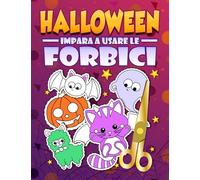 Halloween: Impara a usare le forbici: Un grazioso libro delle attività per bambini per imparare a tagliare, incollare e colorare