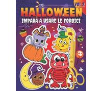 Halloween: Impara a usare le forbici (Vol.2): Un divertente libro per bambini 2-5 anni con tanti mostri simpatici, fantasmini e streghette per imparare a ritagliare, incollare e colorare.