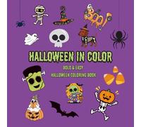 Halloween In Color: Bold & Easy Halloween Coloring Book For Kids & Adults Featuring All Your Spooky Favorites.
