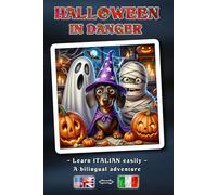 HALLOWEEN IN DANGER - A bilingual adventure story for young and old | The easy way to learn Italian and expand your vocabulary | A bilingual book concept: English ↔ Italian