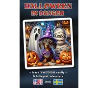 HALLOWEEN IN DANGER - A bilingual adventure story for young and old | The easy way to learn Swedish and expand your vocabulary | A bilingual book concept: English ↔ Swedish