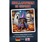 HALLOWEEN IN GEFAHR - Eine zweisprachige Abenteuergeschichte für Jung und Alt | Der einfache Weg, die englische Sprache zu lernen und den Wortschatz ... Buchkonzept: Deutsch - Englisch