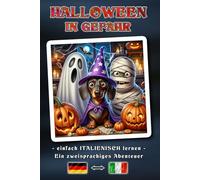 HALLOWEEN IN GEFAHR - Eine zweisprachige Abenteuergeschichte für Jung und Alt | Der einfache Weg, die italienische Sprache zu lernen und den ... Buchkonzept: Deutsch - Italienisch
