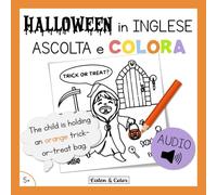 Halloween in Inglese: Ascolta e Colora: Libro di Attività Bilingue con Audio per Bambini dai 5 anni | Vocabolario e Comprensione Orale