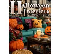 Halloween Interiors Coloring Book: Haunted Home Coloring Pages with Cozy Spooky and Chilling Calm Designs for Adults Stress Relief and Gift Inspiration