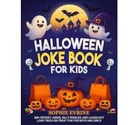 Halloween Joke Book for Kids Ages 6-10: 300+ Spooky Jokes, Silly Riddles, Knock Knock Jokes, and Trick or Treat Laughs - Clean and Funny Halloween Humor for Boys and Girls