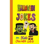 Halloween Jokes for Kids, Ages 8-12.: Funny Halloween One-Liners, Questions and Answers, and Puns to Make Children Laugh.