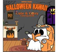 Halloween Kawaii: Cute & Cozy Coloring Book for Teens and Adults Featuring Spooky Scenes for Relaxation & Fun: Escape into the cozy and spooky world ... Featuring adorable kawaii Halloween scenes.