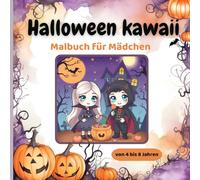 Halloween Kawaii Malbuch für Mädchen: Halloween-Malspaß für kleine Mädchen - Alter 4 bis 8 Jahre