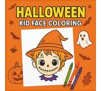 Halloween Kid Face Coloring book: Fun & Spooky Face Designs for Kids Ages 3-8 - Perfect for Halloween Art & Creativity