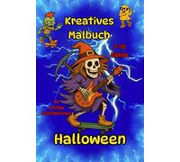 Halloween. Kreatives Malbuch für Kinder 7-12 Jahre - 40 lustige Illustrationen: Buntes Malvergnügen für Jungen und Mädchen 7-12 Jahre, mit 40 witzigen ... für Buntstifte, Marker und Wasserfarben.