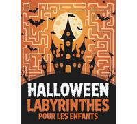Halloween Labyrinthes pour les enfants: Livre de labyrinthes amusants et effrayants avec des thèmes mignons d’Halloween pour les enfants de 4 à 8 ans