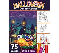 Halloween livre de coloriage enfant 8-12 ans: Cahier de Coloriage Halloween pour enfants avec 75 Illustrations Uniques / livre d'activité pour enfants 8 à 12 ans