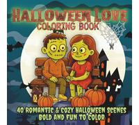 Halloween Love Coloring Book: Cute & Romantic Halloween Couples in Cozy Spooky Scenes Bold & Easy Coloring Pages for Teens and Adults