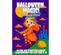 Halloween Magic - Coloring Book for Kids: 40 Fun and Spooky Halloween Illustrations for Kids Ages 6-8