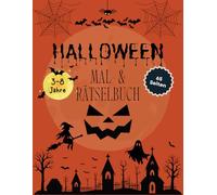 Halloween Mal- & Rätselbuch für Kinder: Kinder, Halloween, Herbst, Malbuch, Rätselbuch, Ausmalbilder, Labyrinth, Malen nach Zahlen, Suchbilder, ... Lernspaß, Geschenkideen, Kinderbuch, Lernbuch