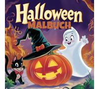 Halloween Malbuch: Ausmalspaß für Kinder 3-6 Jahre: Malbuch für Jungen und Mädchen.: Malen, entdecken, staunen: Kreative Halloween-Motive: Spielerisch Fantasie und Motorik fördern