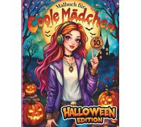 Halloween Malbuch für coole Mädchen ab 10 Jahren: 50 gruselig trendige Motive - Ausmalbuch für kreative Teenager - ideal zum Entspannen, Gestalten und Träumen