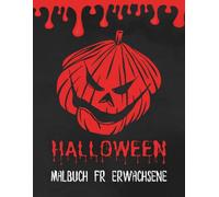 Halloween-Malbuch für Erwachsene: 50 unheimliche und gruselige Designs ǀ Hexen, Ghule, Spukhäuser und mehr ǀ Perfektes Halloween-Geschenk für Malbegeisterte