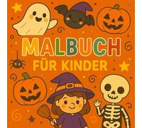 Halloween Malbuch für Kinder 4-8 Jahre: Süße und lustige Ausmalbilder mit Kürbissen, Geistern, Hexen und mehr: Einfaches Ausmalbuch für Mädchen und ... für Vorschule und Grundschul, für unterwegs