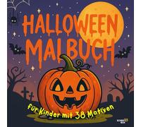Halloween Malbuch für Kinder mit 38 Motiven: Ein Ausmalbuch zum Thema Halloween mit Kürbissen, Hexen, Tieren und kleinen Monstern für Kinder zur Förderung der Kreativität