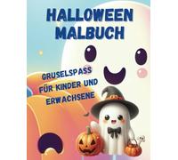 Halloween Malbuch Gruselspaß für Kinder und Erwachsene: Lustige und niedliche Gespenster, Monster, Kürbisse, Hexen, Kreativ und bunt gestalten, gruseliger Spaß an Halloween