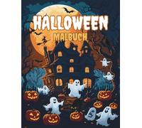 Halloween Malbuch: Halloween Malbuch Gruseliges Ausmalbuch Kinder Malspaß Jungen Mädchen ab 4 Jahren Erwachsene Jugendliche Kürbis Geister Spukhaus
