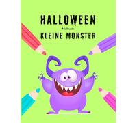 Halloween-Malbuch: Kleine Monster: 30 lustige Ausmalbilder für Kinder ab 4 Jahren