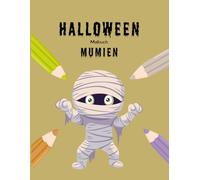 Halloween-Malbuch: Mumien: 30 gruselig-lustige Ausmalbilder für Kinder ab 4 Jahren